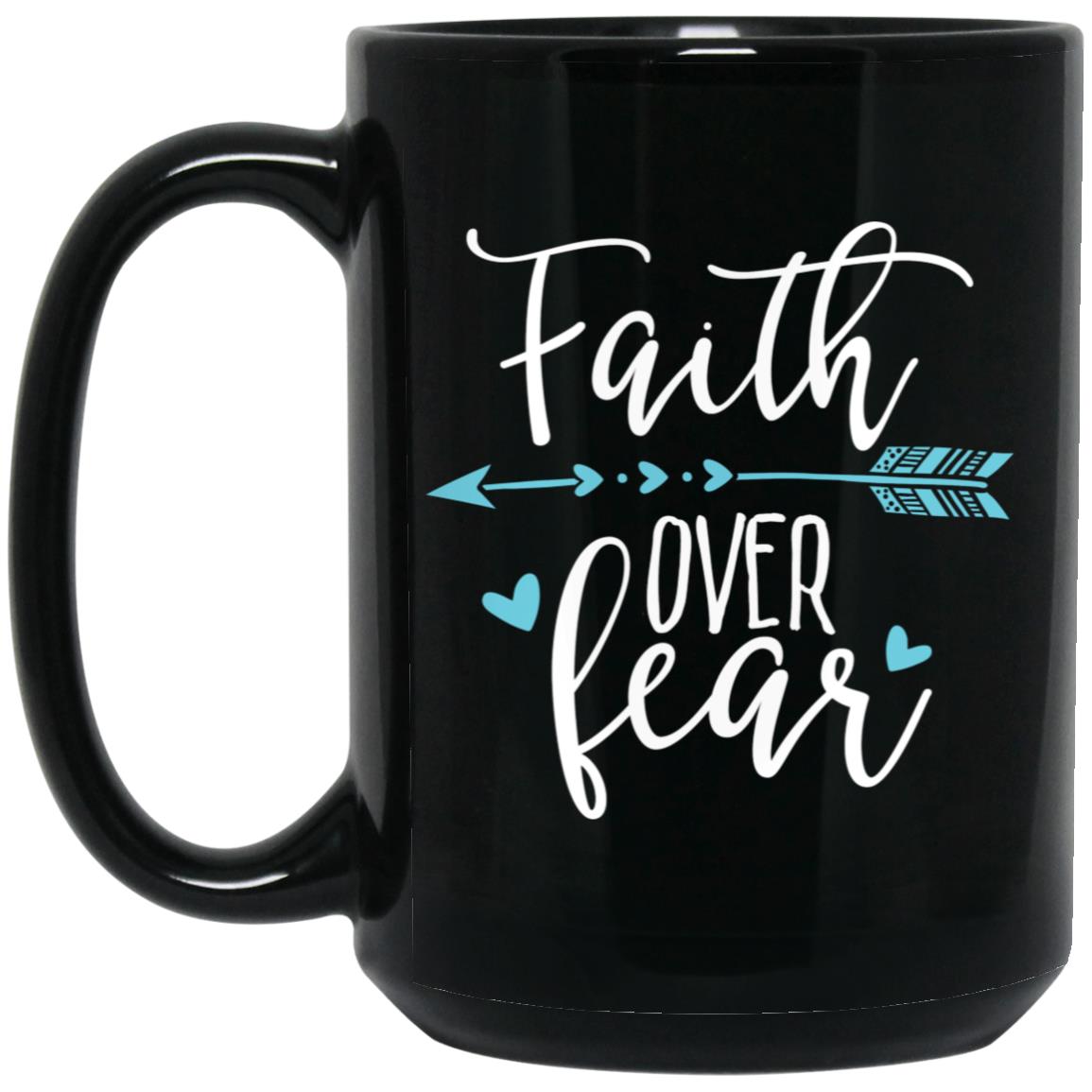 Faith Over Fear - Mother's Day 15oz Black Mug