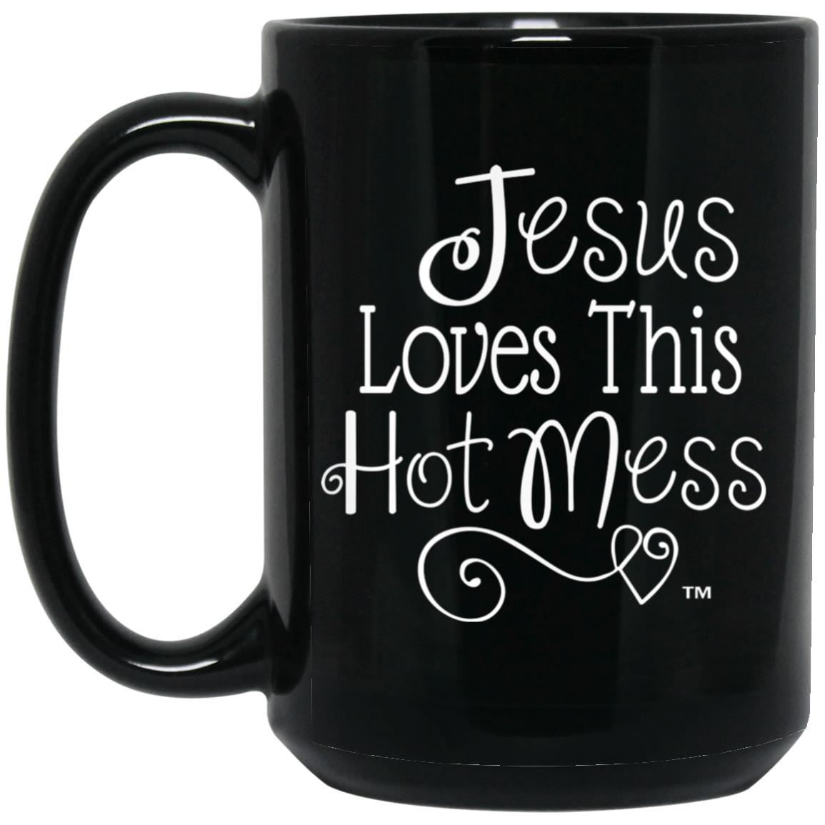 Jesus Loves This Hot Mess - Mother's Day 15oz Black Mug