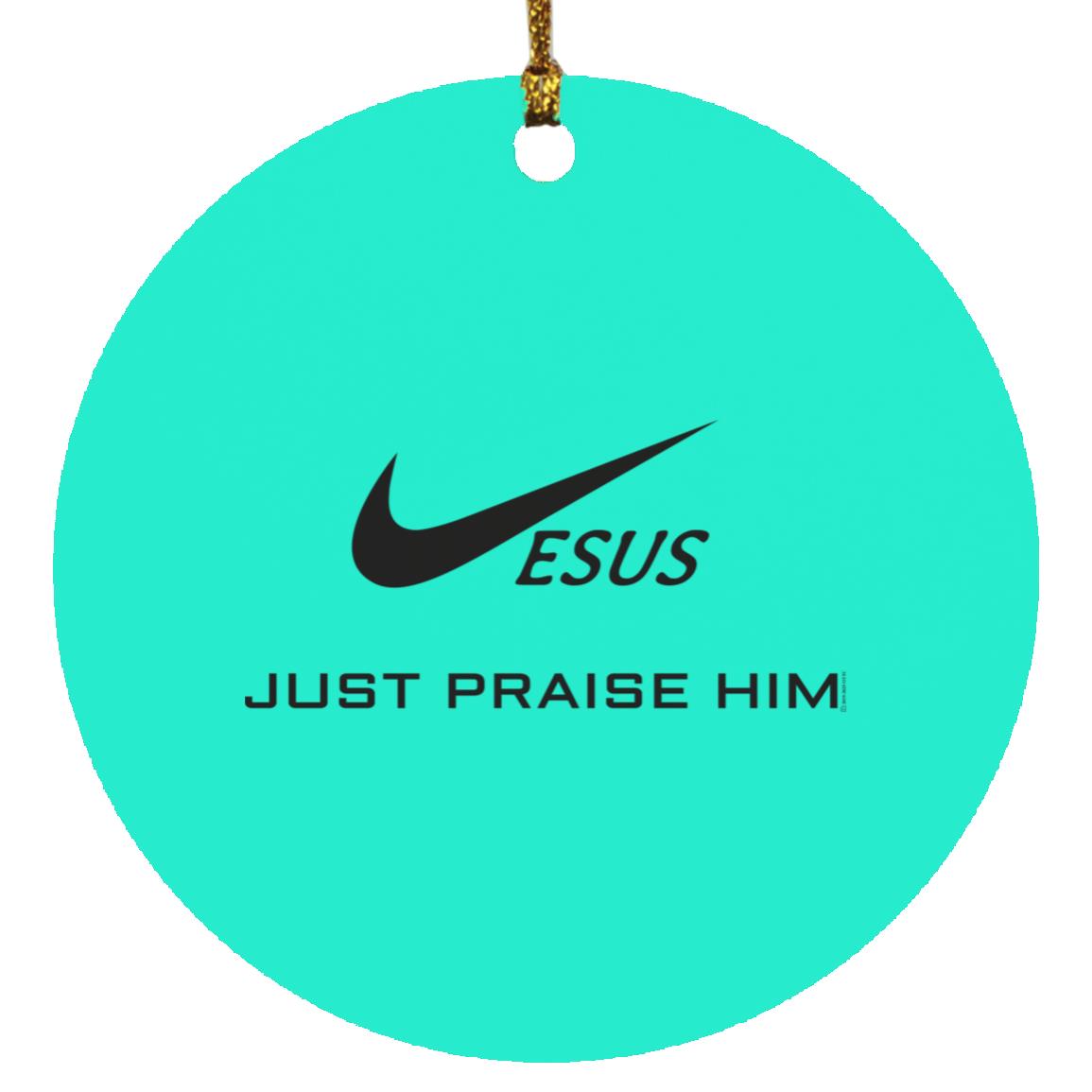 Just Praise Him - Circle Ornament - Jesus Surfed Apparel Co.