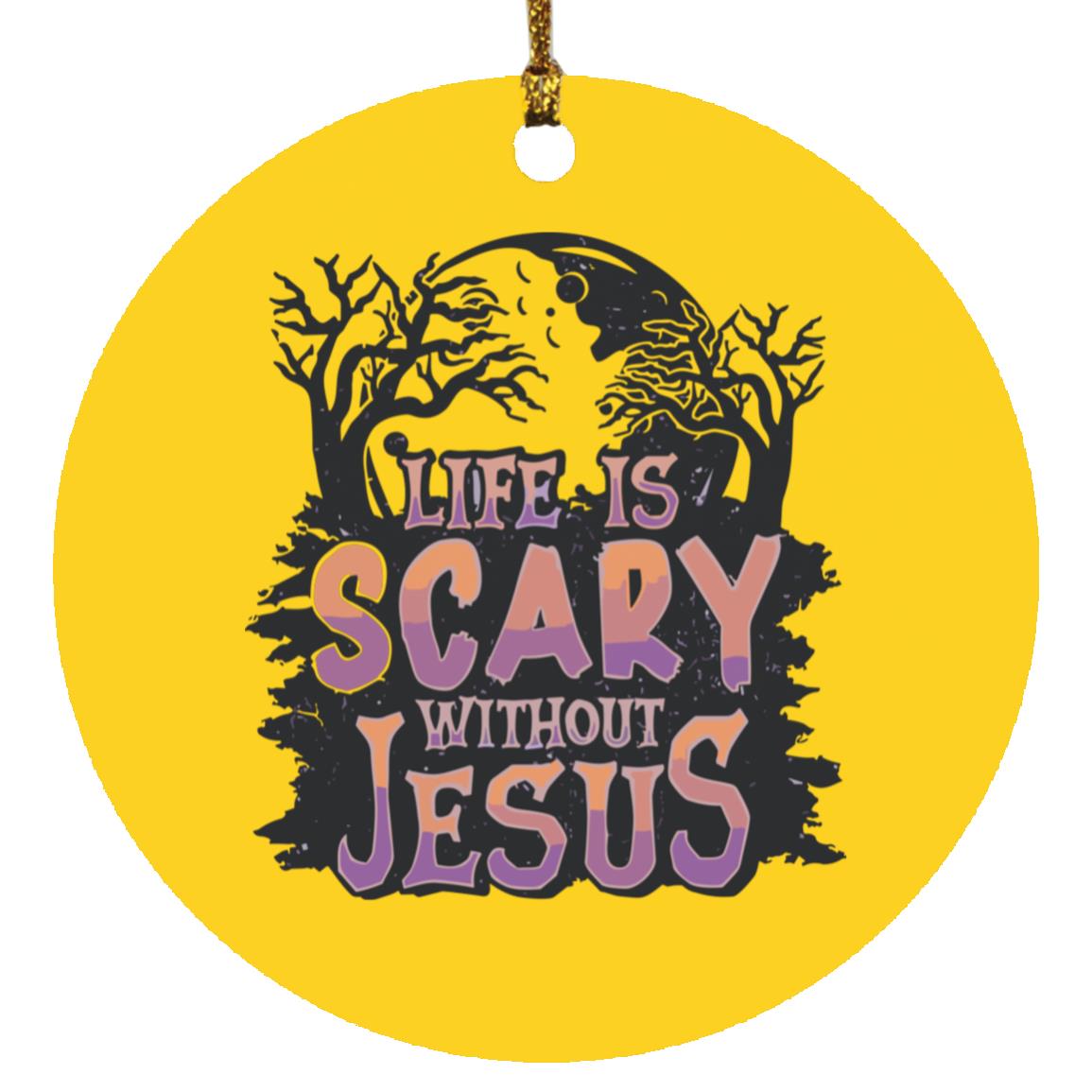 Life is Scary Without Jesus - Circle Ornament - Jesus Surfed Apparel Co.