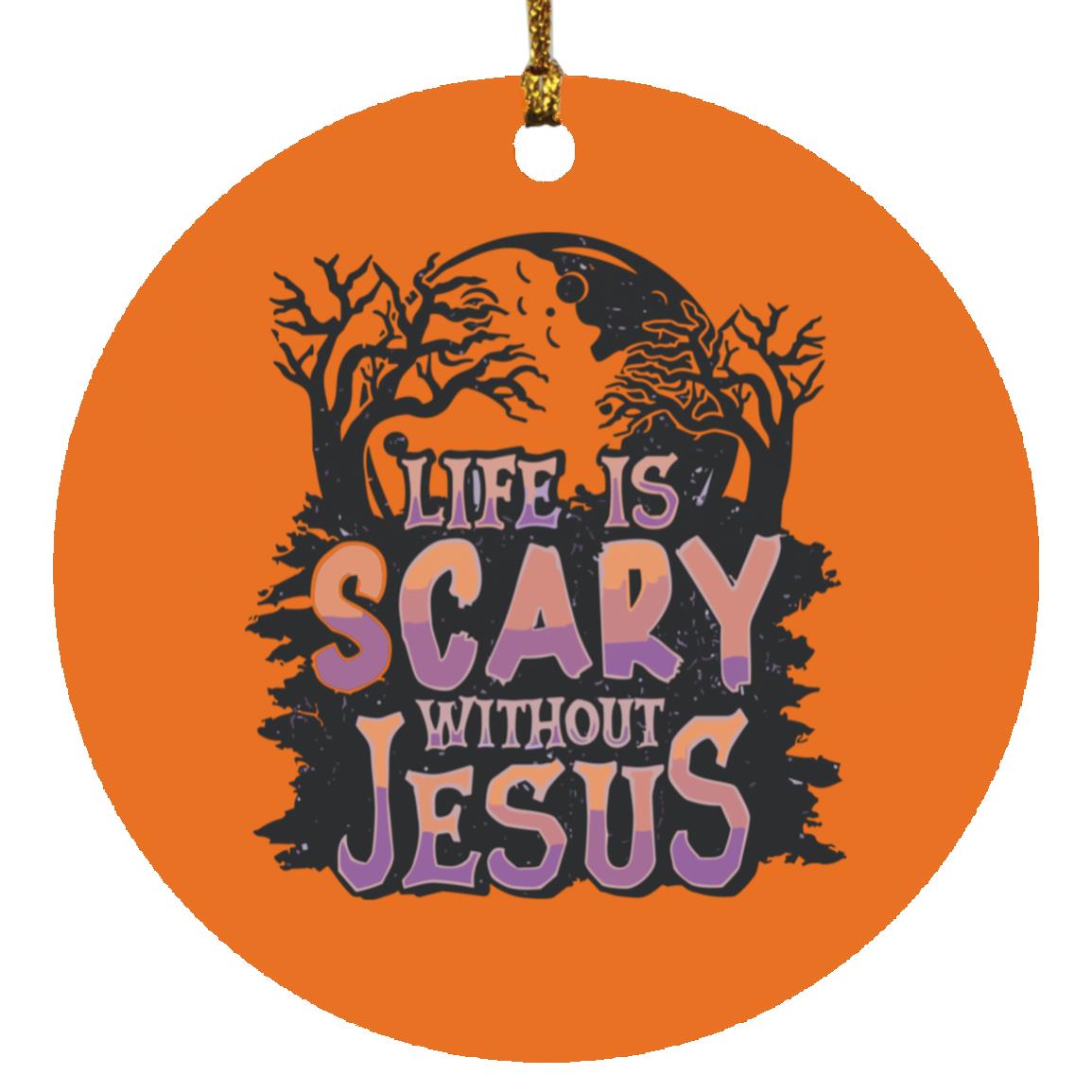 Life is Scary Without Jesus - Circle Ornament - Jesus Surfed Apparel Co.