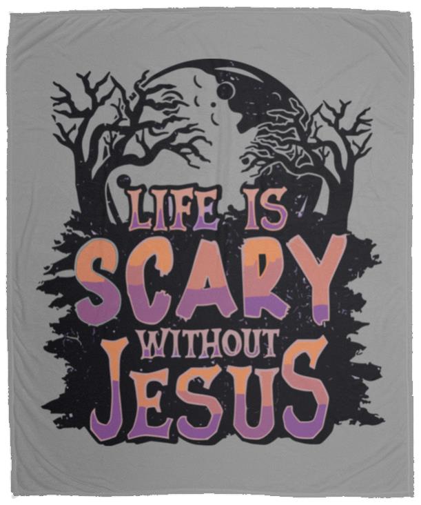 Life is Scary Without Jesus - Cozy Plush Fleece Blanket - 50x60 - Jesus Surfed Apparel Co.