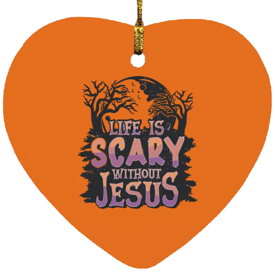 Life is Scary Without Jesus - Heart Ornament - Jesus Surfed Apparel Co.