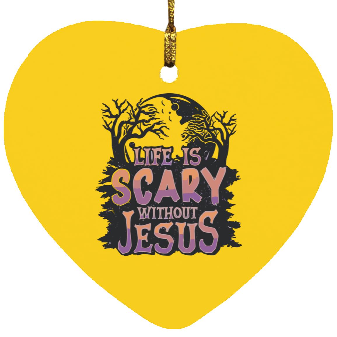 Life is Scary Without Jesus - Heart Ornament - Jesus Surfed Apparel Co.