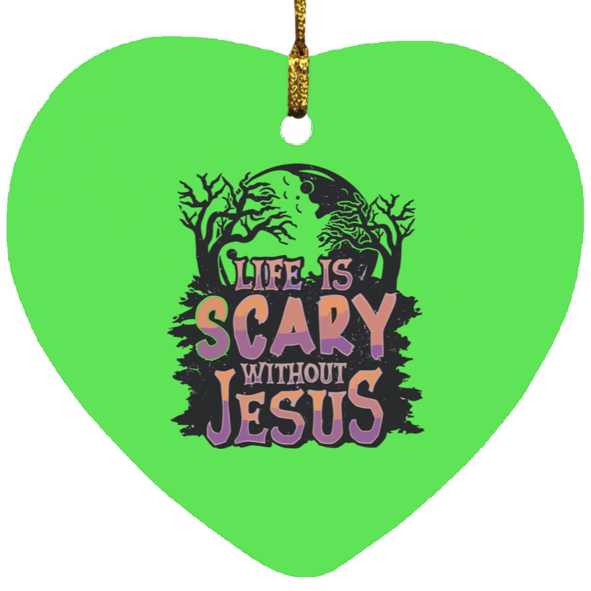 Life is Scary Without Jesus - Heart Ornament - Jesus Surfed Apparel Co.