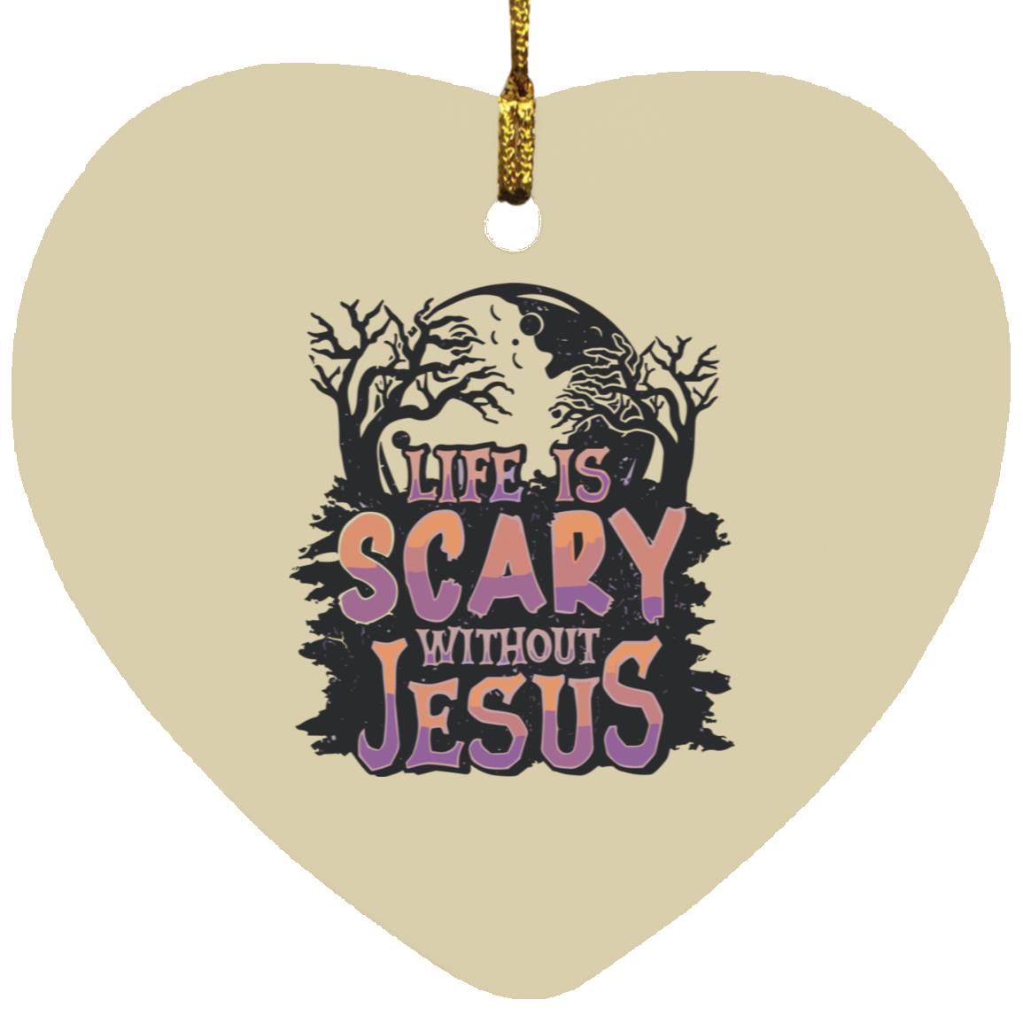 Life is Scary Without Jesus - Heart Ornament - Jesus Surfed Apparel Co.