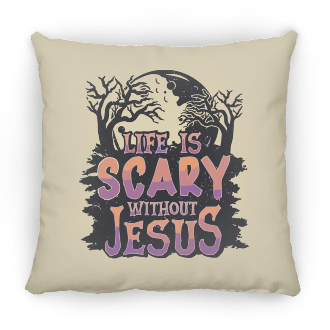 Life is Scary Without Jesus - Large Square Pillow - Jesus Surfed Apparel Co.