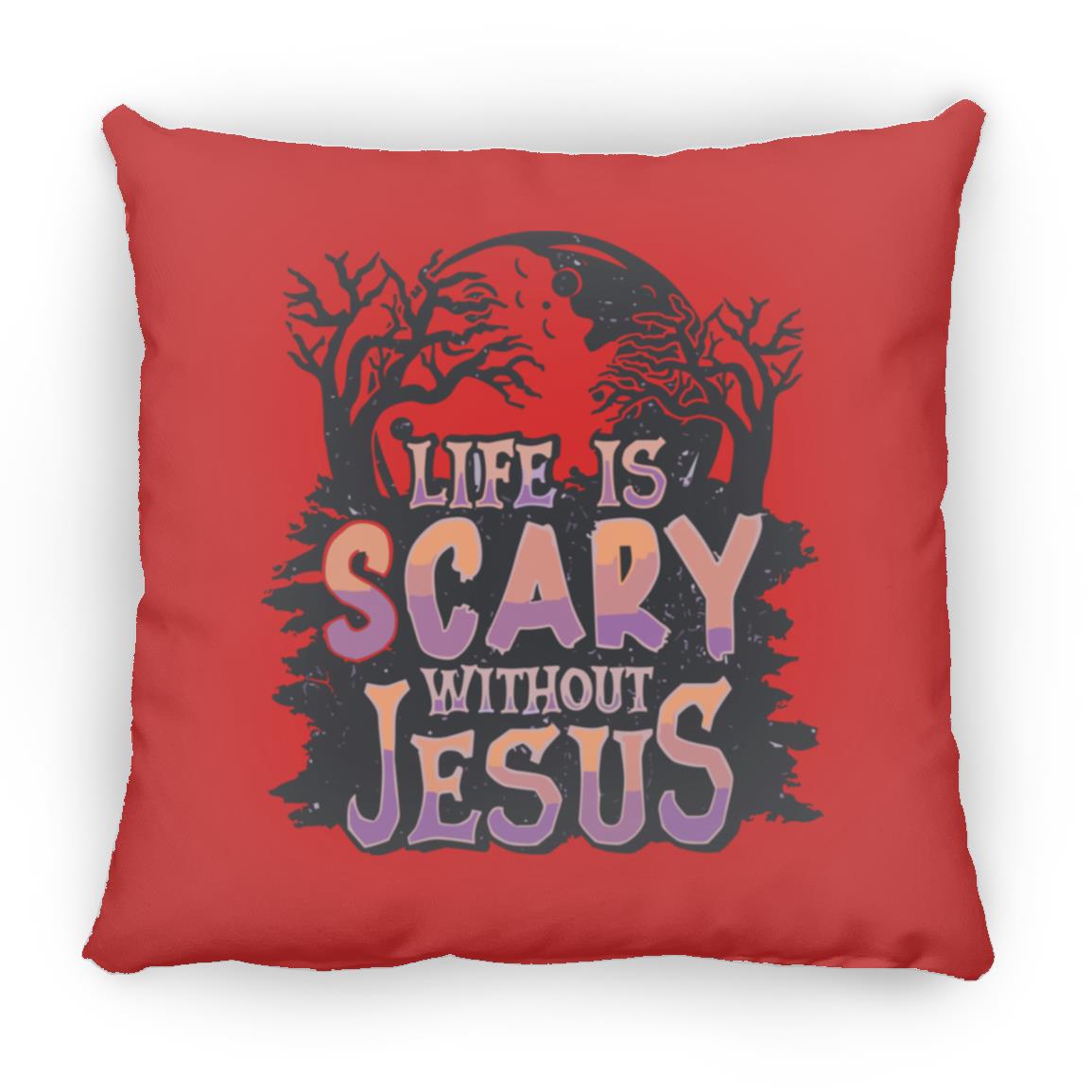 Life is Scary Without Jesus - Large Square Pillow - Jesus Surfed Apparel Co.