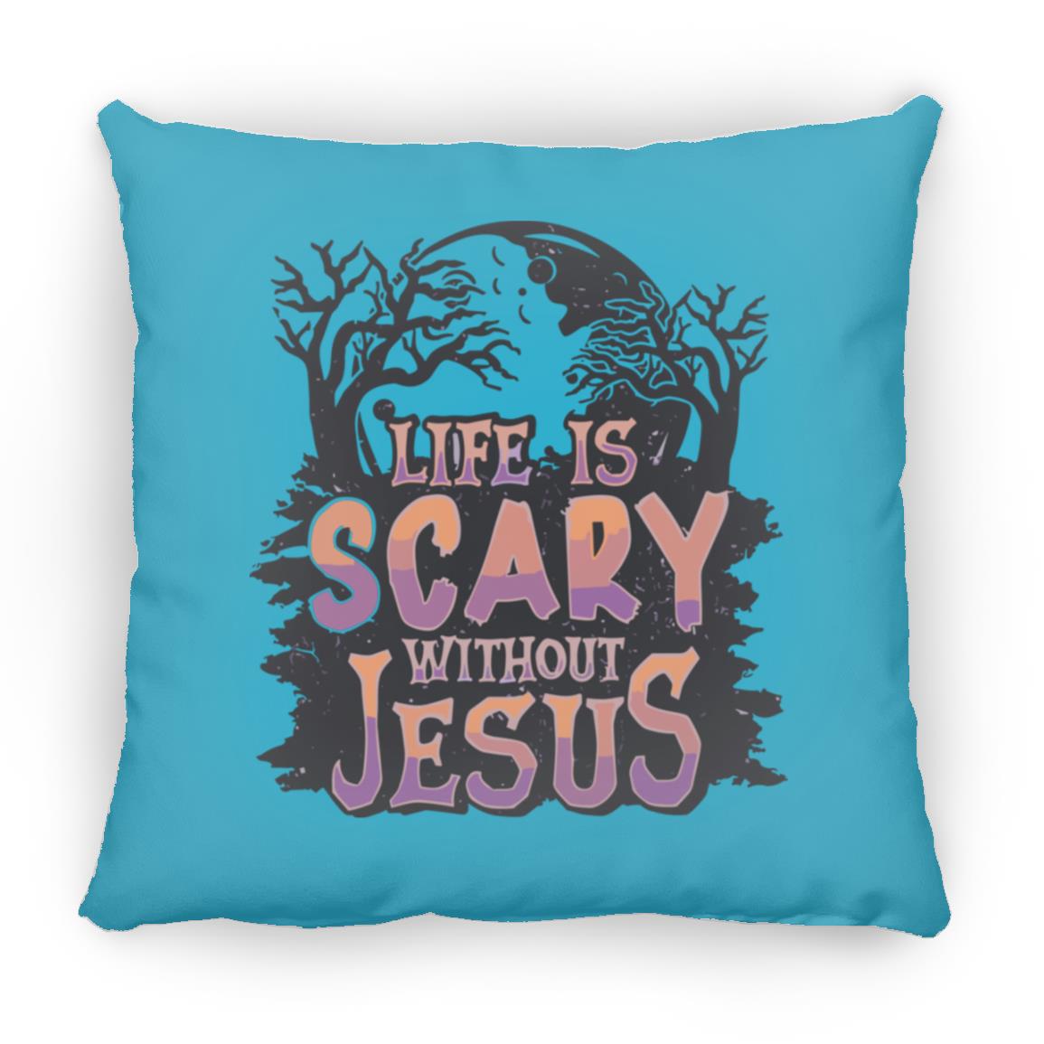 Life is Scary Without Jesus - Large Square Pillow - Jesus Surfed Apparel Co.