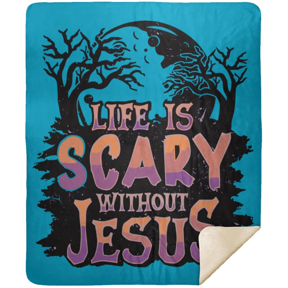 Life is Scary Without Jesus - Premium Mink Sherpa Blanket 50x60 - Jesus Surfed Apparel Co.