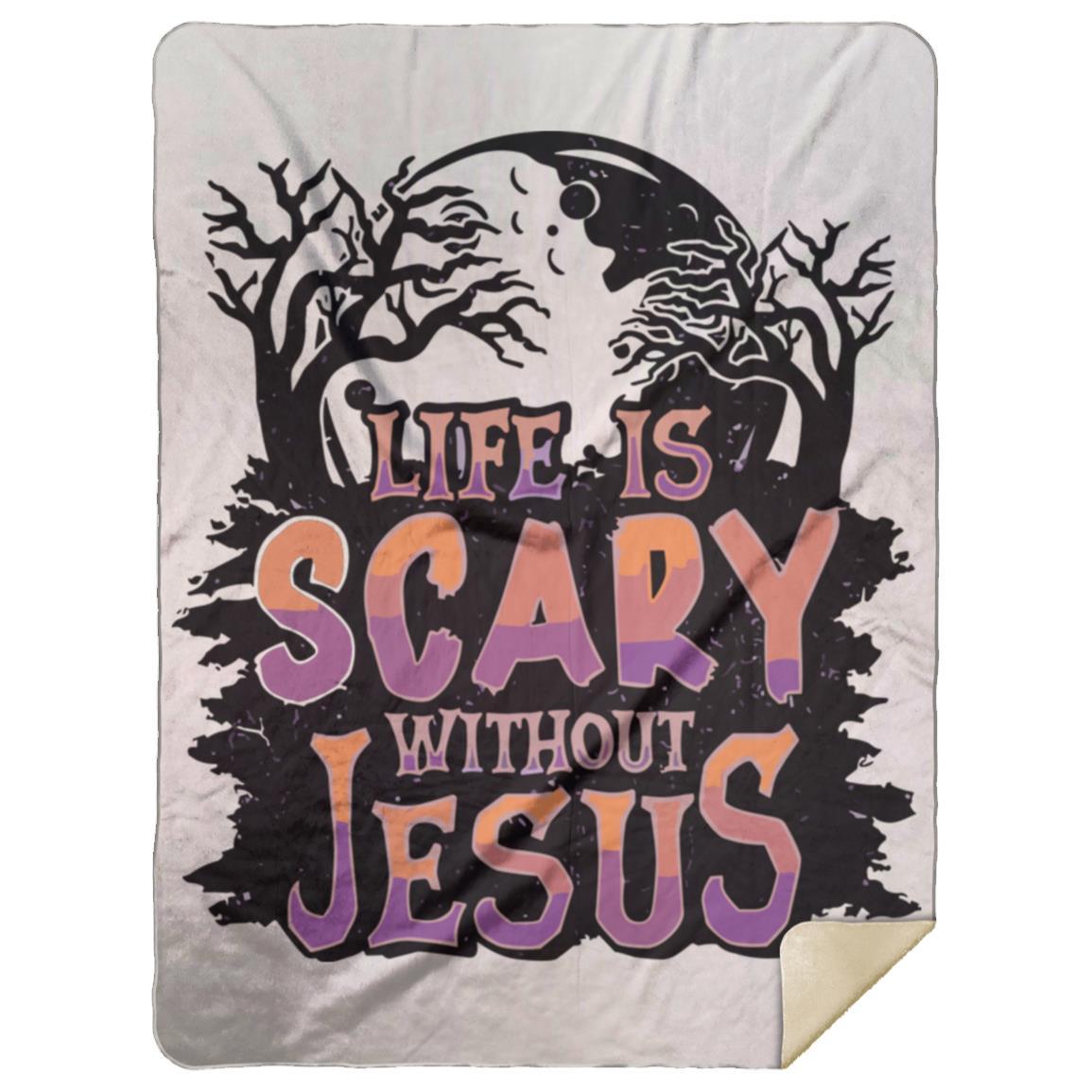 Life is Scary Without Jesus - Premium Mink Sherpa Blanket 60x80 - Jesus Surfed Apparel Co.