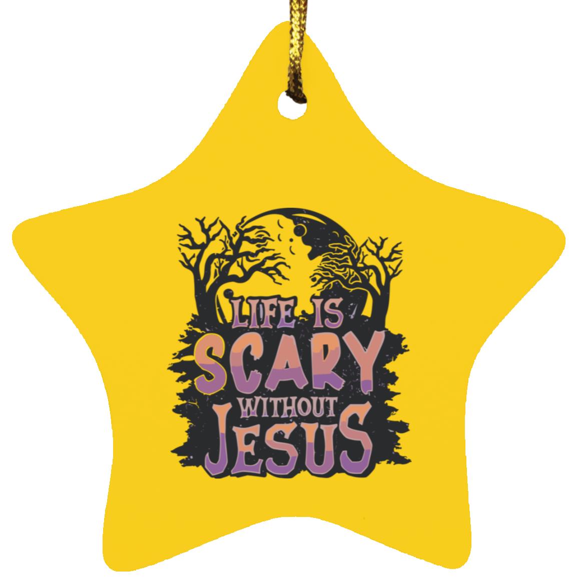 Life is Scary Without Jesus - Star Ornament - Jesus Surfed Apparel Co.