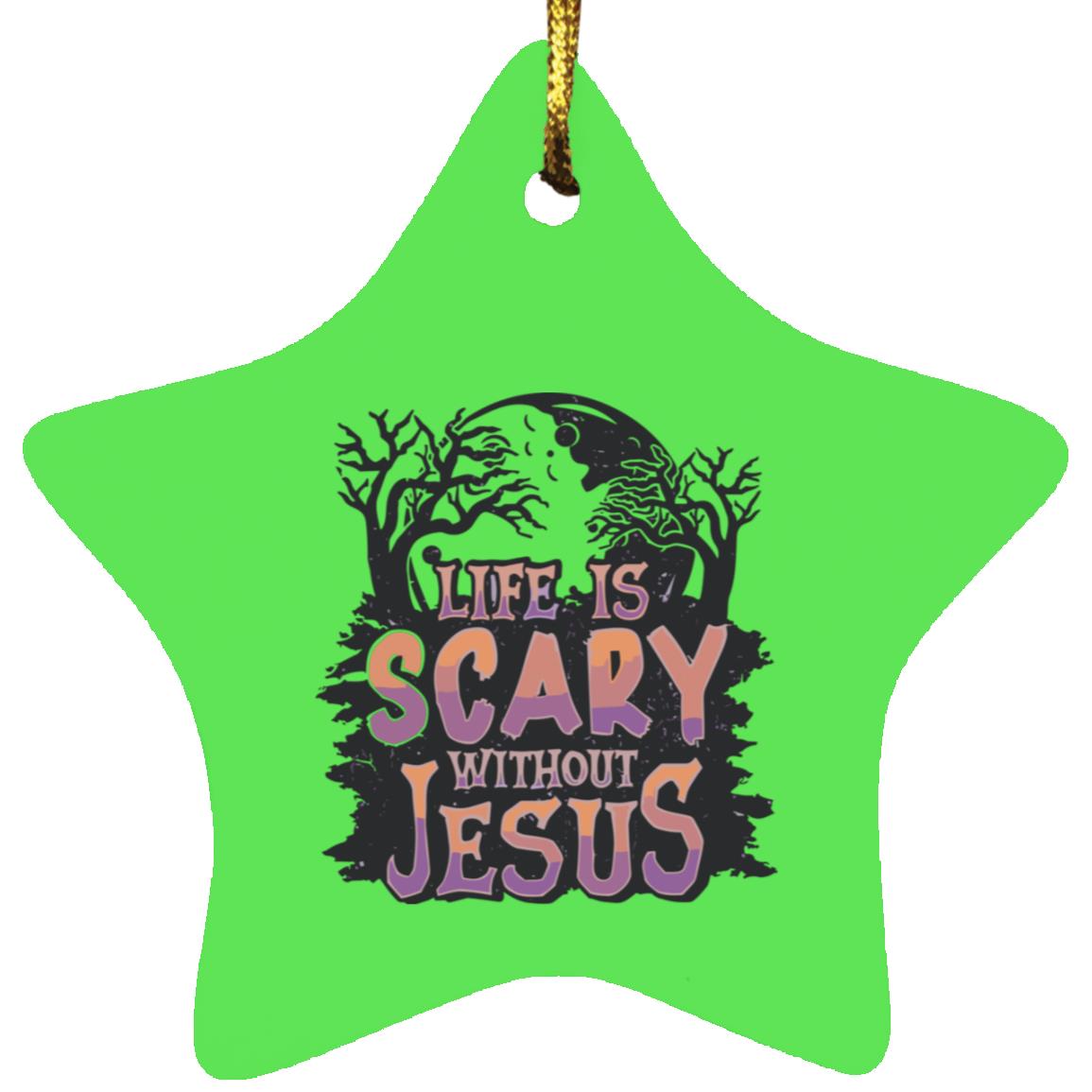 Life is Scary Without Jesus - Star Ornament - Jesus Surfed Apparel Co.