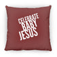 Celebrate Baby Jesus  - Large Square Pillow - Jesus Surfed Apparel Co. 