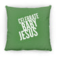 Celebrate Baby Jesus  - Large Square Pillow - Jesus Surfed Apparel Co. 