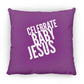 Celebrate Baby Jesus  - Large Square Pillow - Jesus Surfed Apparel Co. 