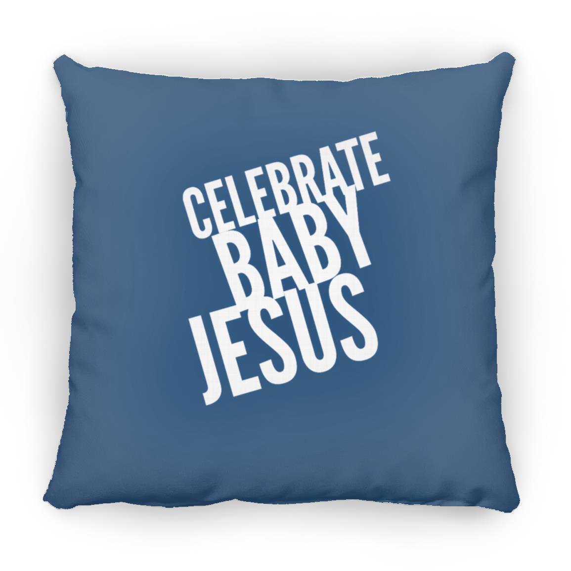 Celebrate Baby Jesus  - Large Square Pillow - Jesus Surfed Apparel Co. 