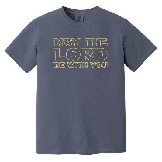 May The Lord Be With You Men's Heavyweight Garment-Dyed T-Shirt