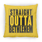 Straight Outta Bethlehem - Large Square Pillow