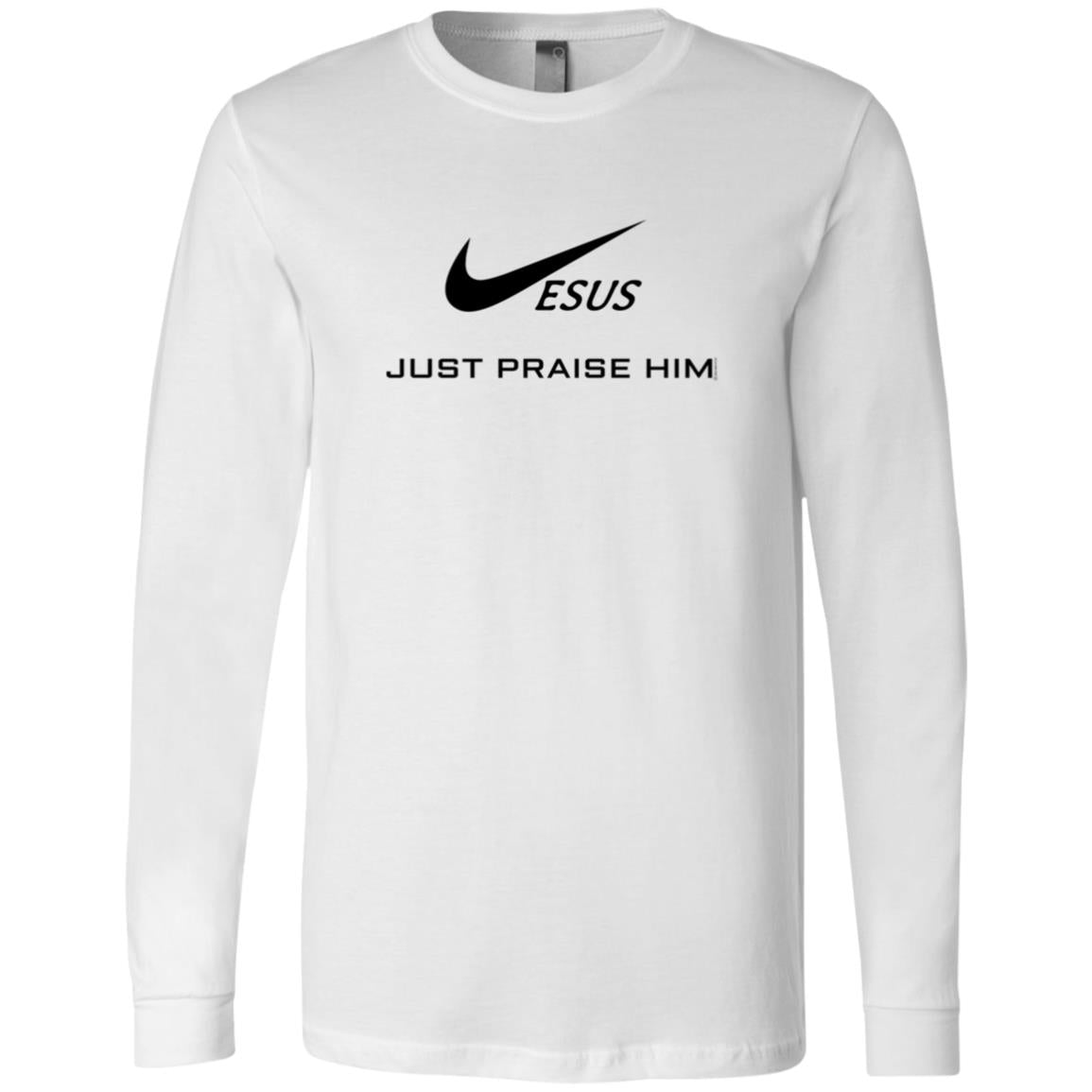 Just Praise Him - Long Sleeve T's