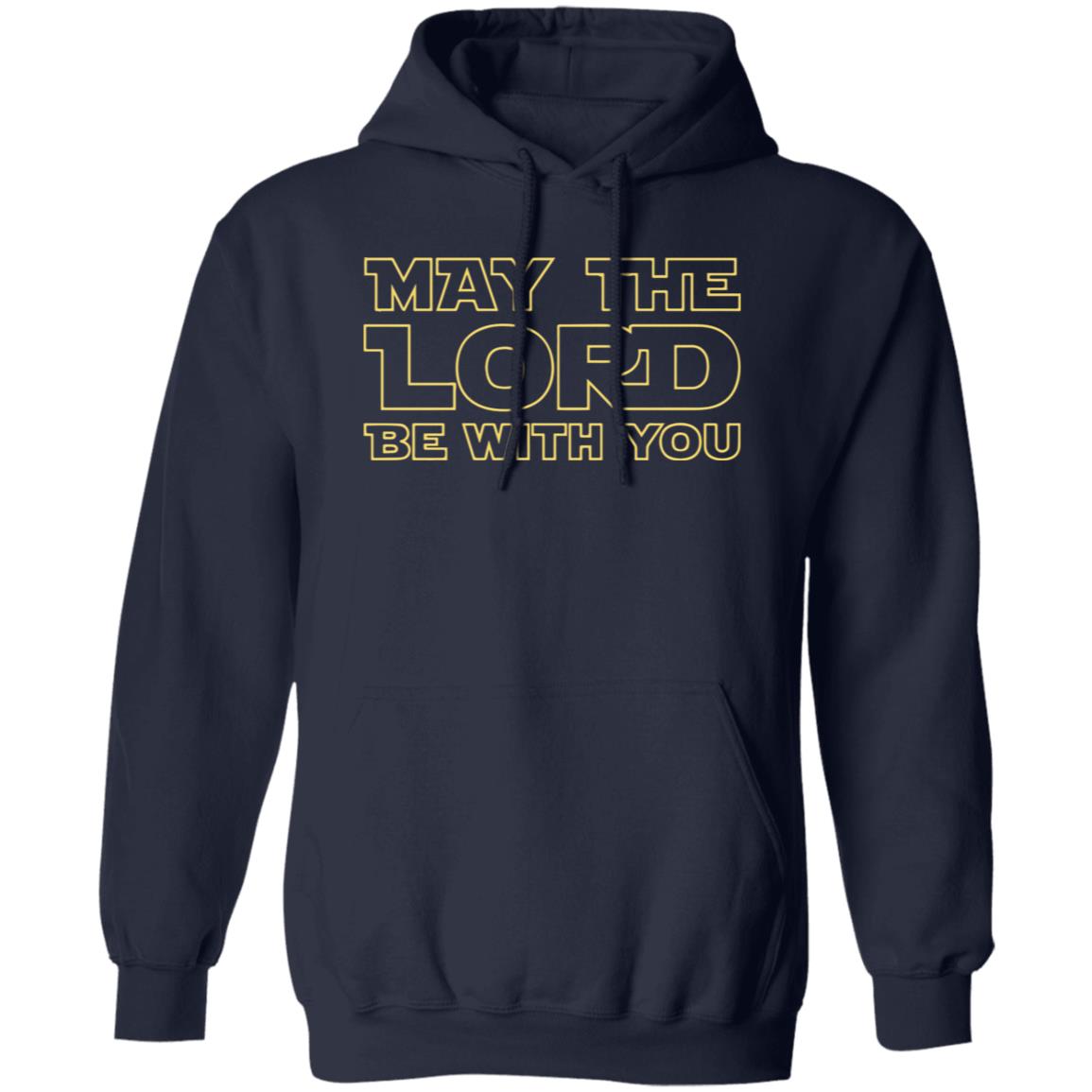 May The Lord Be With You Men/Women Unisex Hoodie Sweatshirt