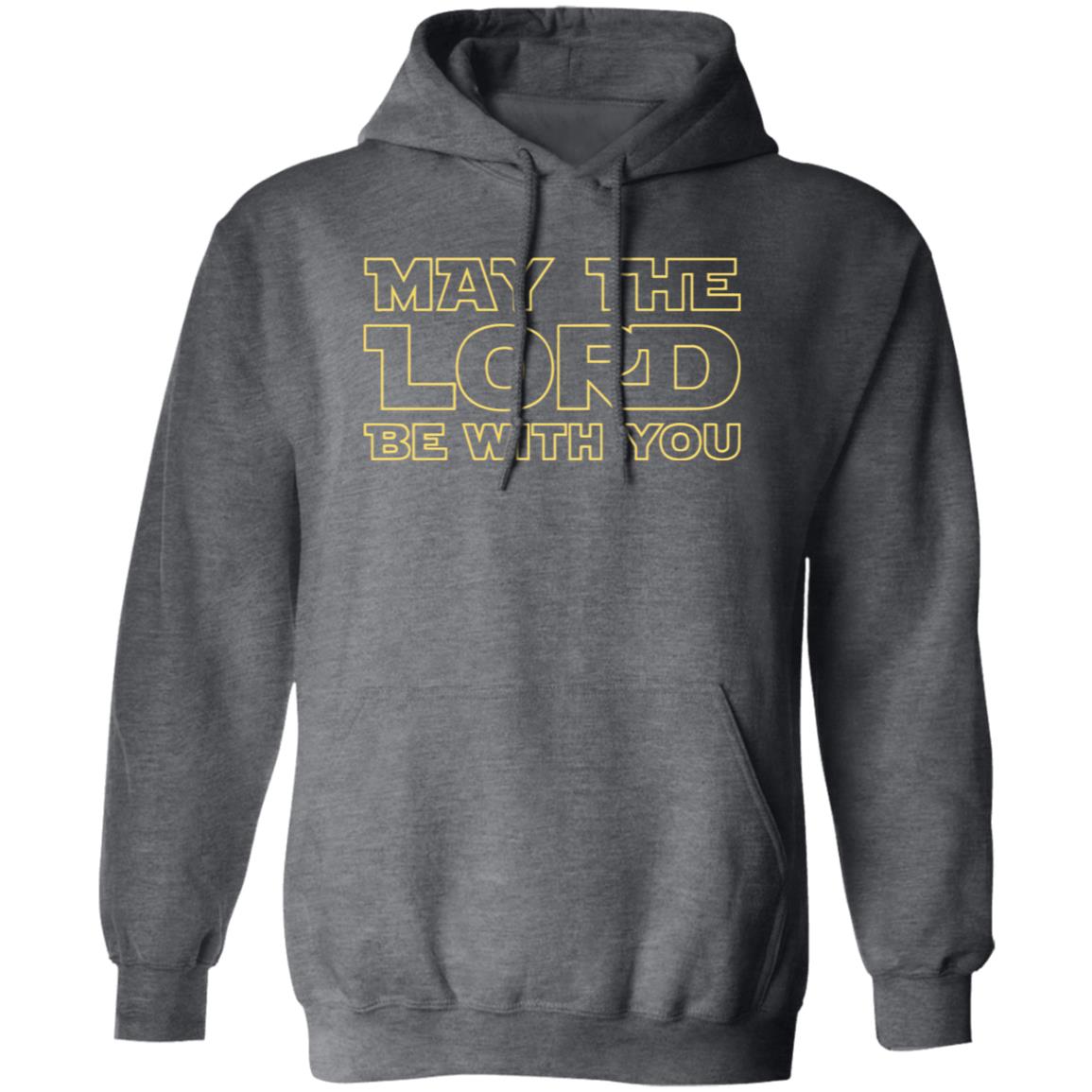 May The Lord Be With You Men/Women Unisex Hoodie Sweatshirt