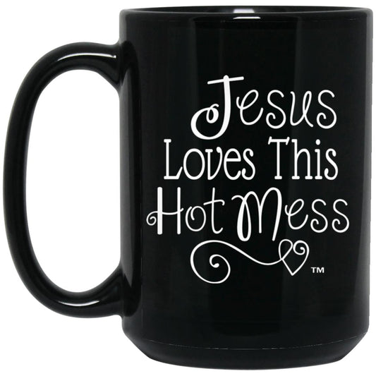 Jesus Loves This Hot Mess Mother's Day 15oz Black Mug