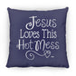 Jesus Loves This Hot Mess - Mother's Day Large Square Pillow