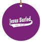 Est AD 30 - Circle Ornament - Jesus Surfed Apparel Co. 