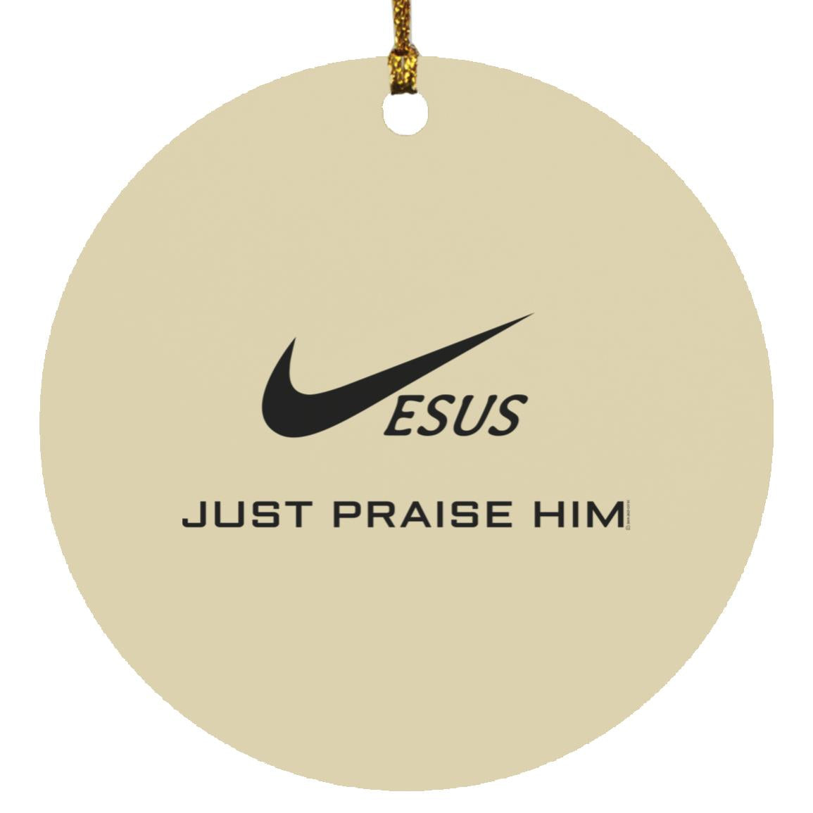 Just Praise Him - Circle Ornament - Jesus Surfed Apparel Co. 