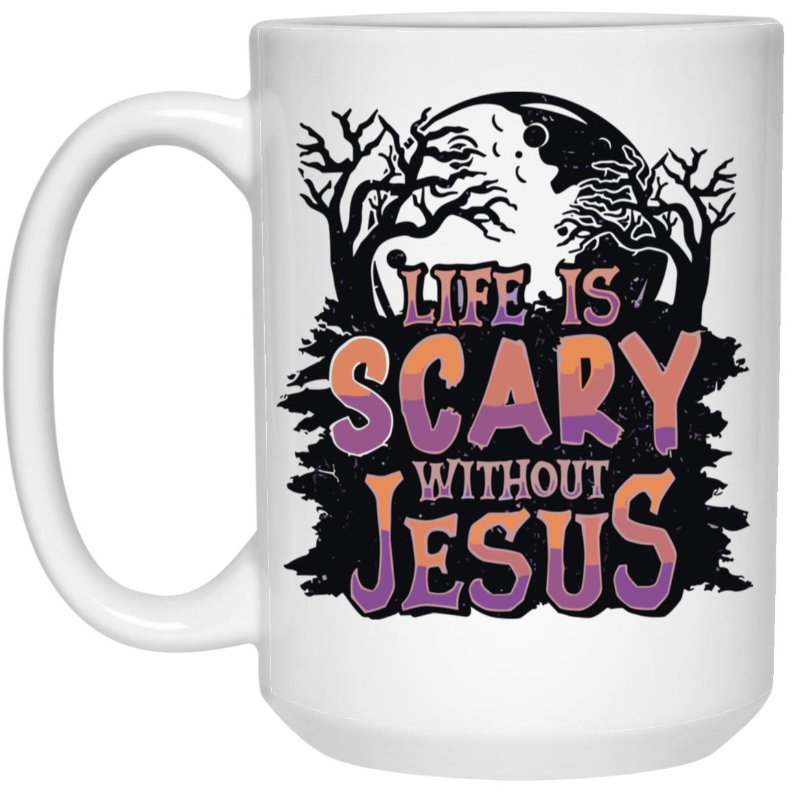 Life is Scary Without Jesus - 15oz White Mug - Jesus Surfed Apparel Co. 