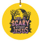 Life is Scary Without Jesus - Circle Ornament - Jesus Surfed Apparel Co. 