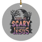 Life is Scary Without Jesus - Circle Ornament - Jesus Surfed Apparel Co. 