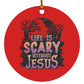 Life is Scary Without Jesus - Circle Ornament - Jesus Surfed Apparel Co. 