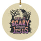 Life is Scary Without Jesus - Circle Ornament - Jesus Surfed Apparel Co. 