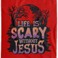 Life is Scary Without Jesus - Cozy Plush Fleece Blanket - 60x80 - Jesus Surfed Apparel Co. 