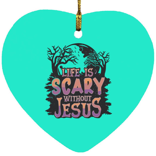 Life is Scary Without Jesus - Heart Ornament - Jesus Surfed Apparel Co. 