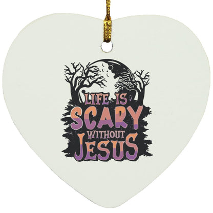 Life is Scary Without Jesus - Heart Ornament - Jesus Surfed Apparel Co. 