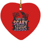 Life is Scary Without Jesus - Heart Ornament - Jesus Surfed Apparel Co. 