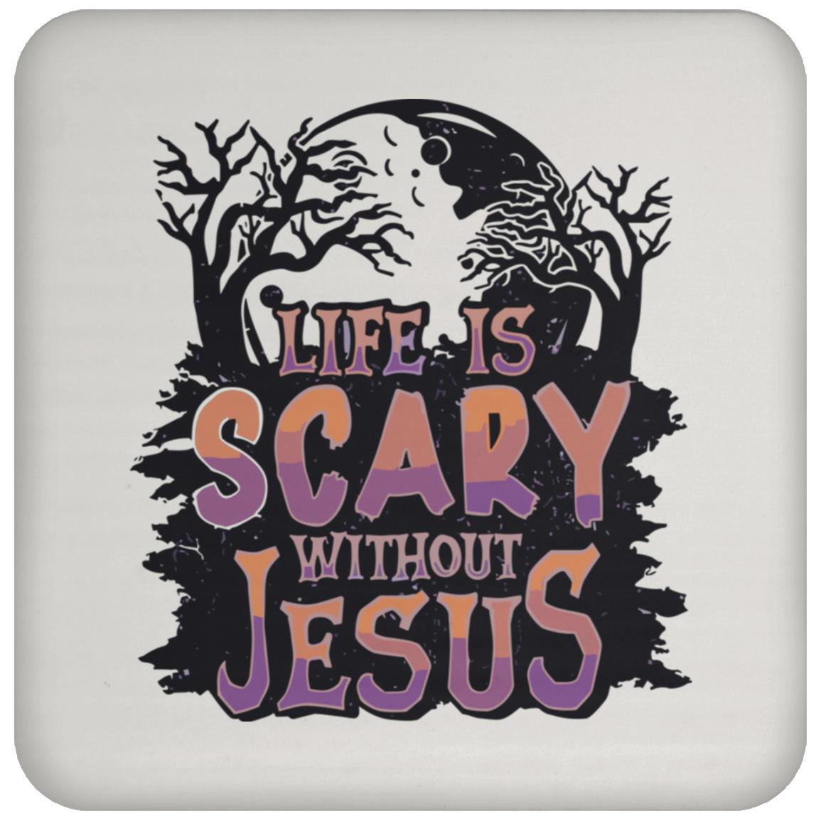 Life is Scary Without Jesus - High Gloss Coaster - Jesus Surfed Apparel Co. 