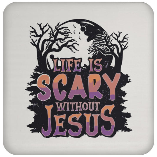 Life is Scary Without Jesus - High Gloss Coaster - Jesus Surfed Apparel Co. 