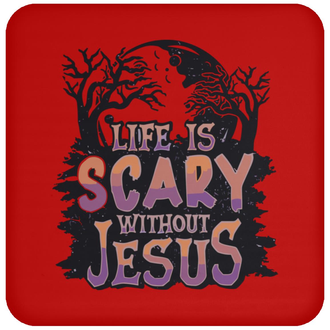 Life is Scary Without Jesus - High Gloss Coaster - Jesus Surfed Apparel Co. 