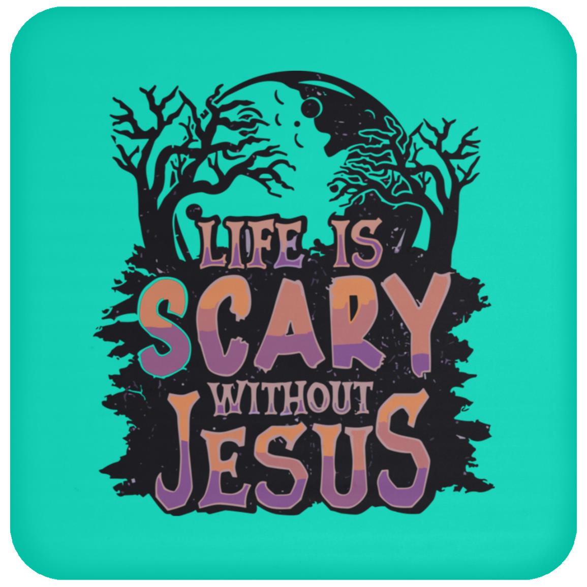 Life is Scary Without Jesus - High Gloss Coaster - Jesus Surfed Apparel Co. 