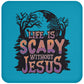 Life is Scary Without Jesus - High Gloss Coaster - Jesus Surfed Apparel Co. 