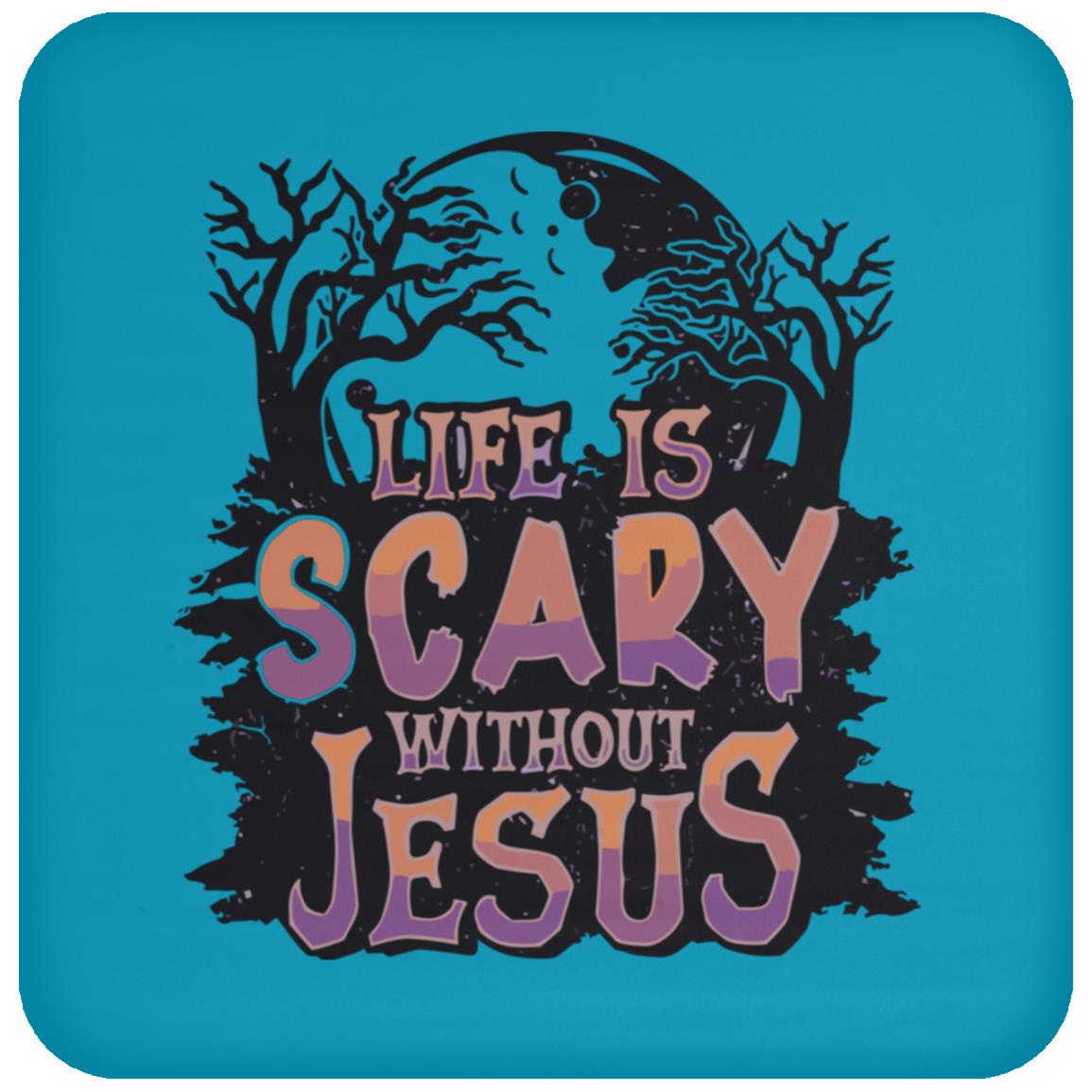 Life is Scary Without Jesus - High Gloss Coaster - Jesus Surfed Apparel Co. 