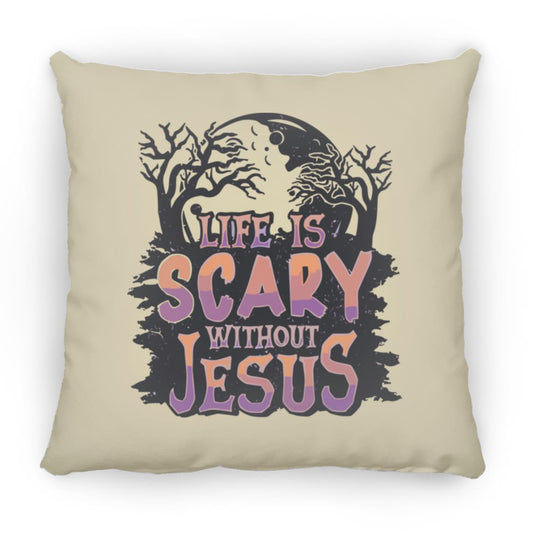 Life is Scary Without Jesus - Large Square Pillow - Jesus Surfed Apparel Co. 