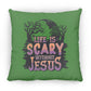 Life is Scary Without Jesus - Large Square Pillow - Jesus Surfed Apparel Co. 