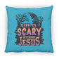 Life is Scary Without Jesus - Large Square Pillow - Jesus Surfed Apparel Co. 