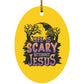 Life is Scary Without Jesus - Oval Ornament - Jesus Surfed Apparel Co. 
