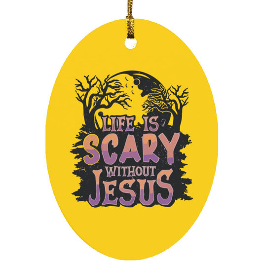 Life is Scary Without Jesus - Oval Ornament - Jesus Surfed Apparel Co. 